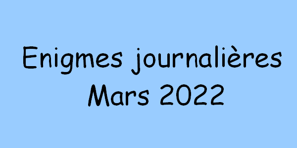 Énigme Journalière Mars 2022