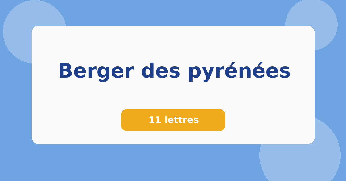 Berger des pyrénées 11 lettres Mots croisés