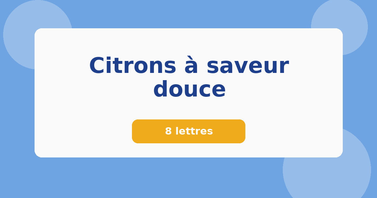 Citrons à saveur douce 8 lettres Mots croisés