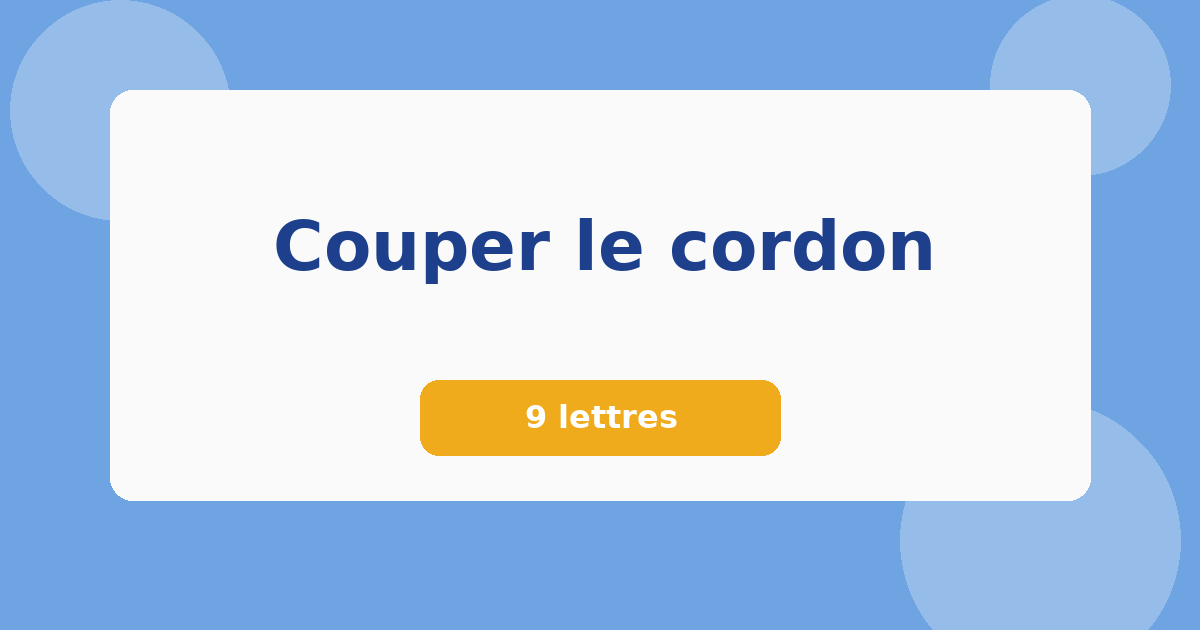 Couper le cordon 9 lettres Mots croisés