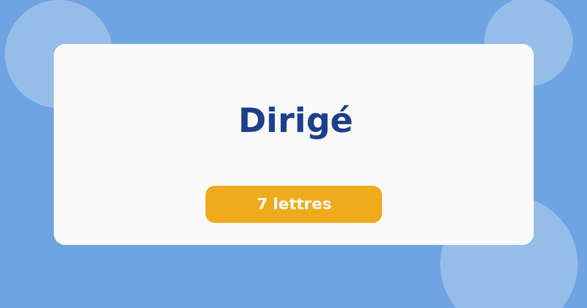 Dirigé 7 lettres Mots croisés