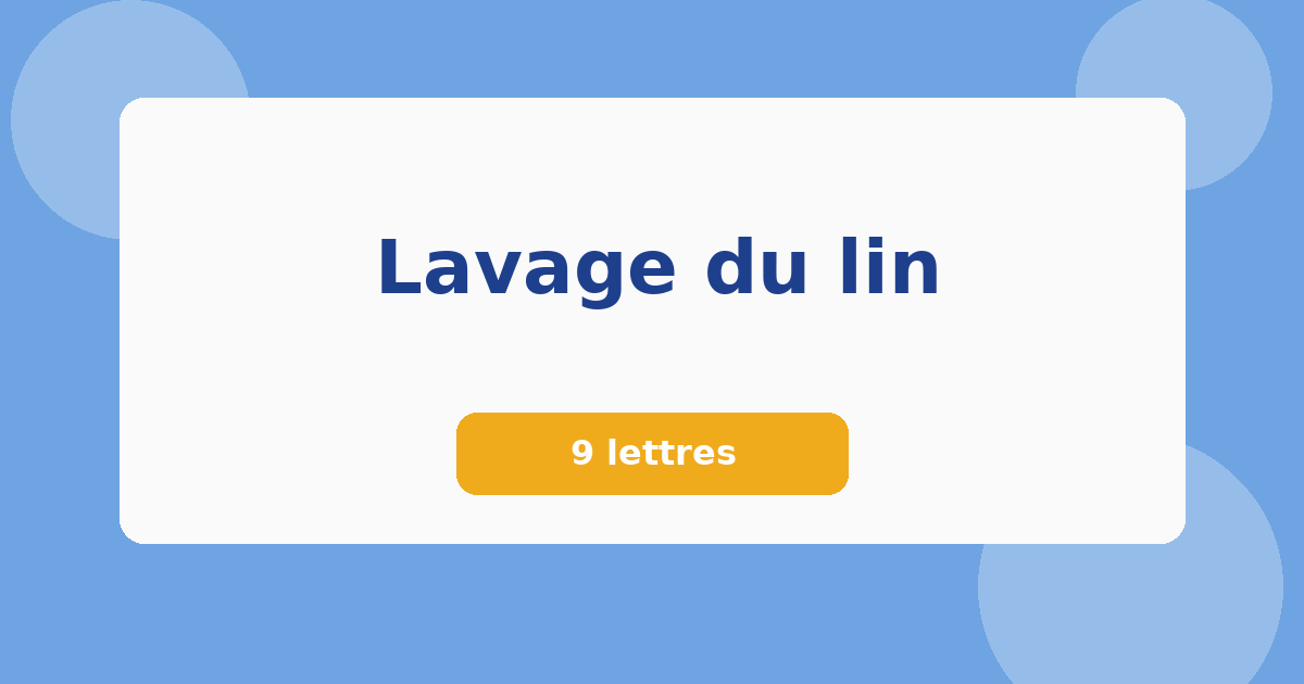 Lavage du lin 9 lettres Mots croisés