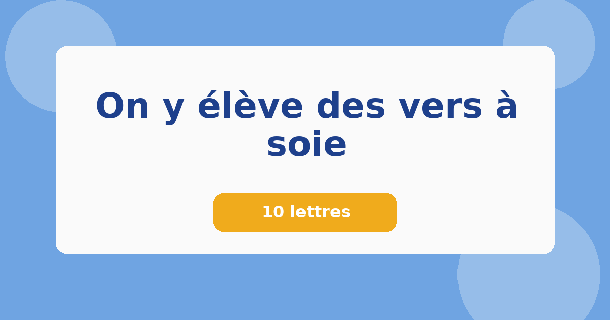 On y élève des vers à soie 10 lettres Mots croisés