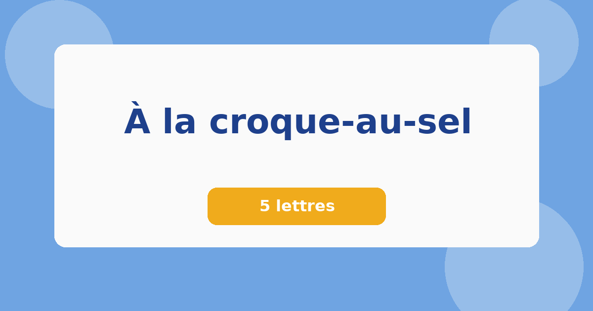 À la croque-au-sel 5 lettres Mots croisés