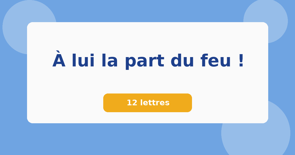 À lui la part du feu ! 12 lettres Mots croisés