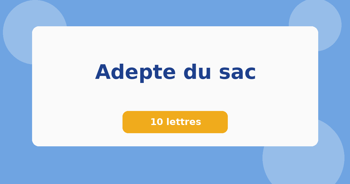 Adepte du sac 10 lettres Mots croisés