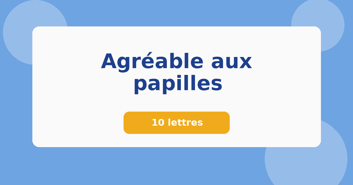 Agréable aux papilles 10 lettres Mots croisés