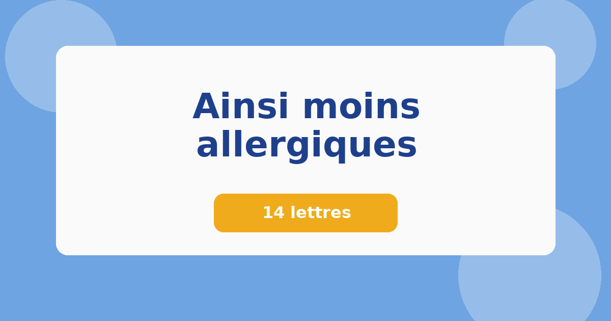 Ainsi moins allergiques 14 lettres Mots croisés