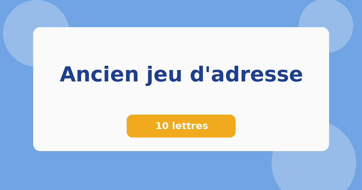 Ancien jeu d'adresse 10 lettres Mots croisés