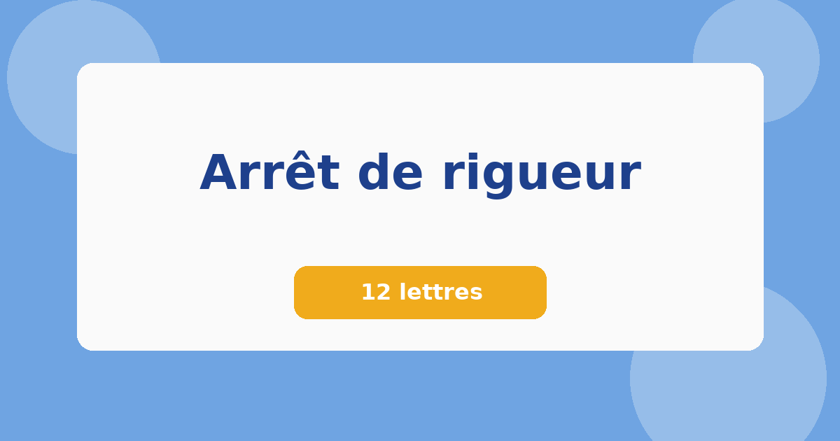 Arrêt de rigueur 12 lettres Mots croisés