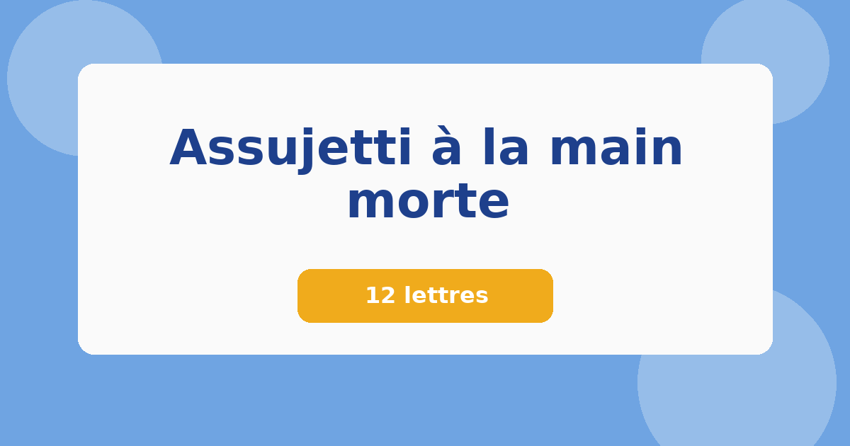 Assujetti à la main morte 12 lettres Mots croisés