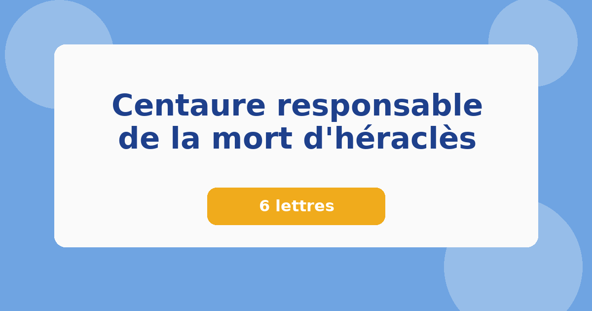 Centaure responsable de la mort d'héraclès 6 lettres Mots croisés