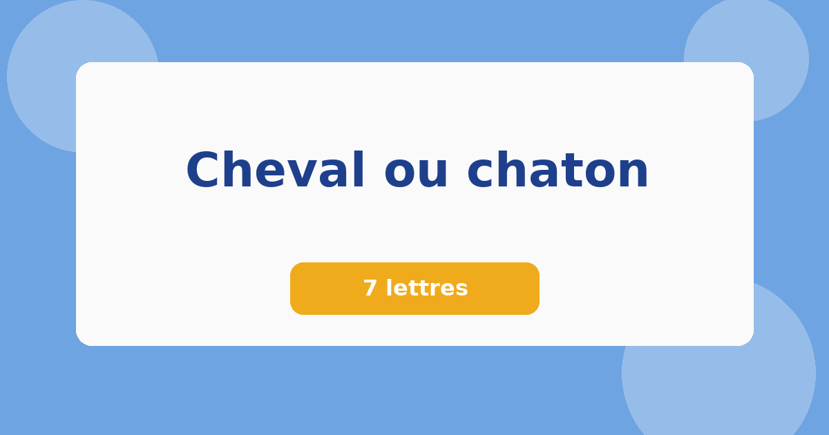 Cheval ou chaton 7 lettres Mots croisés