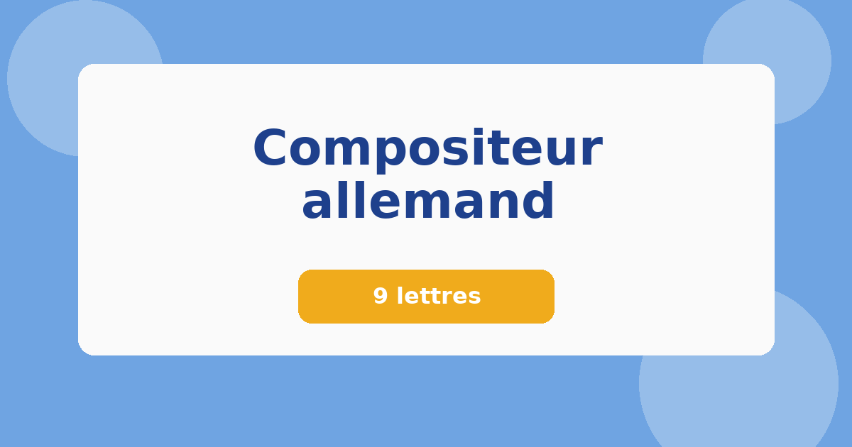 Compositeur allemand 9 lettres Mots croisés