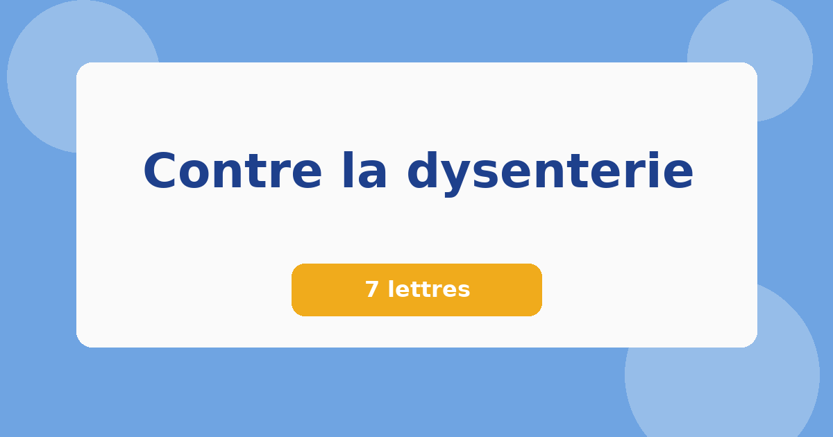 Contre la dysenterie 7 lettres Mots croisés