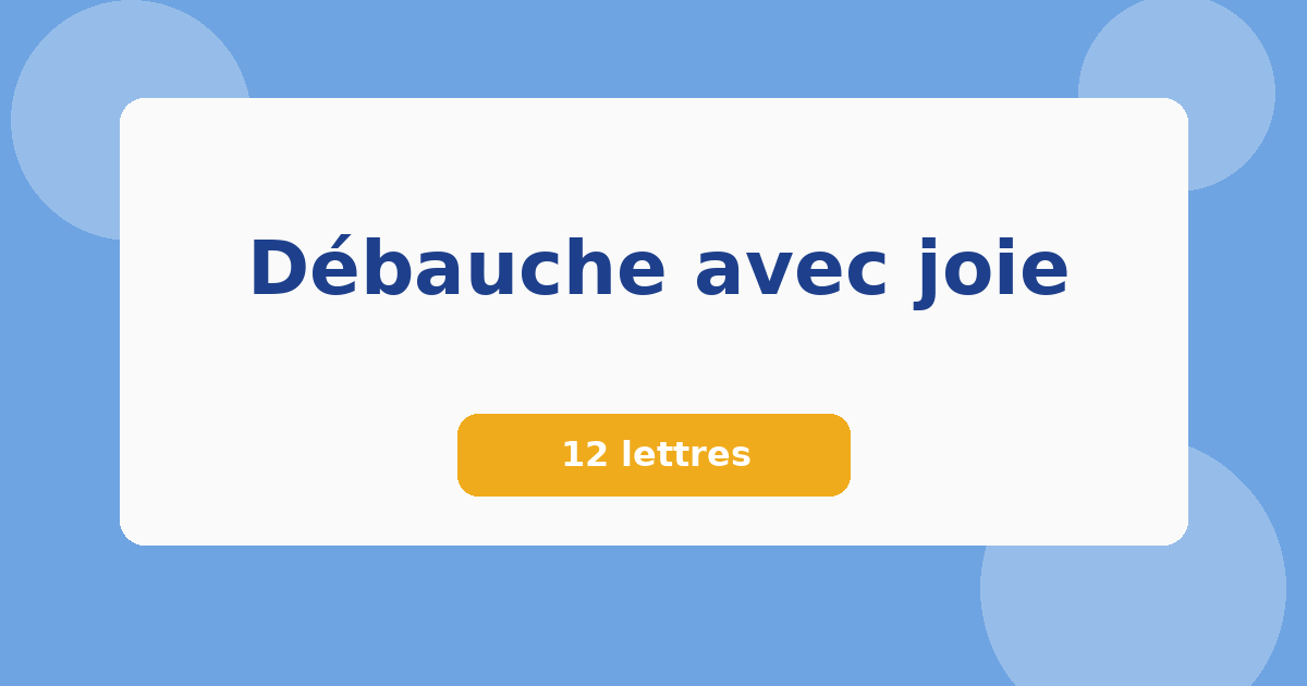 Débauche avec joie 12 lettres Mots croisés