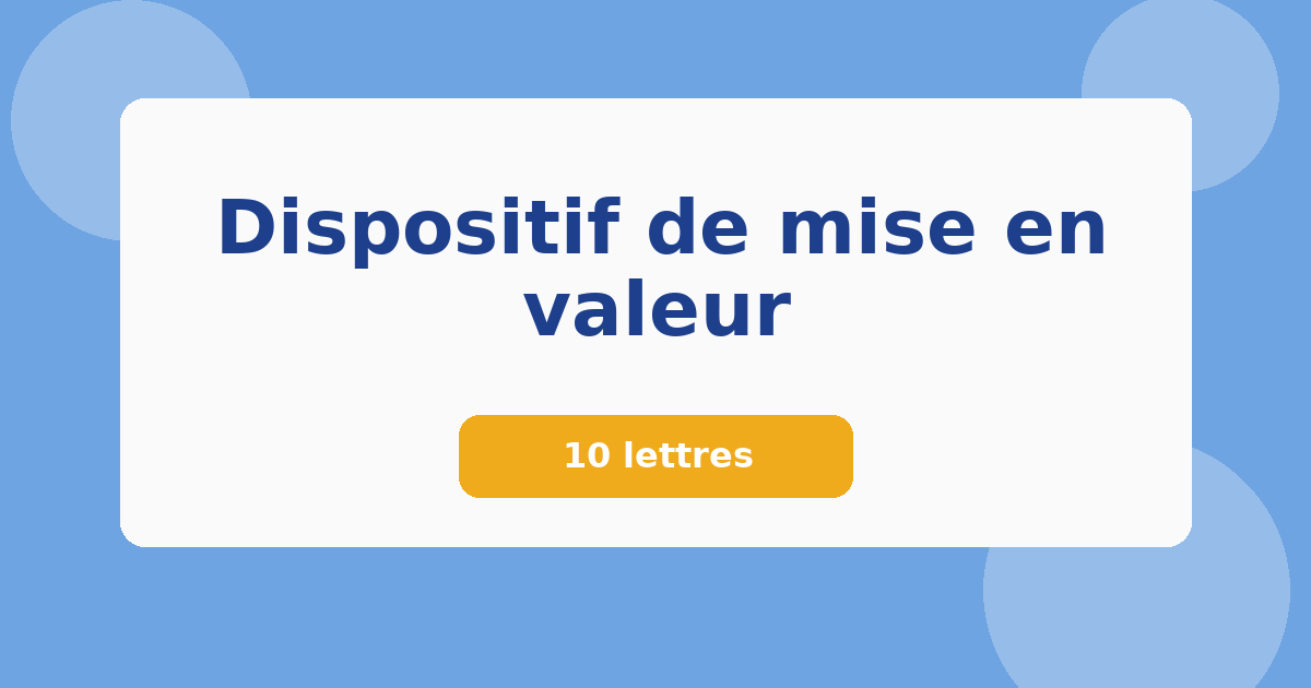 Dispositif de mise en valeur 10 lettres Mots croisés