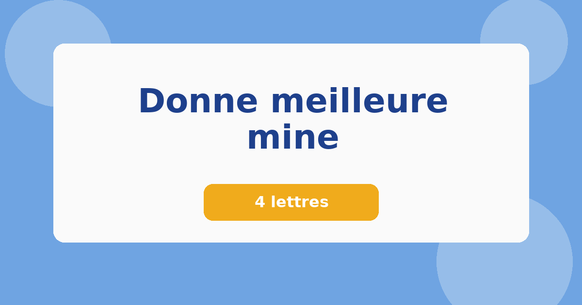 Donne meilleure mine 4 lettres Mots croisés