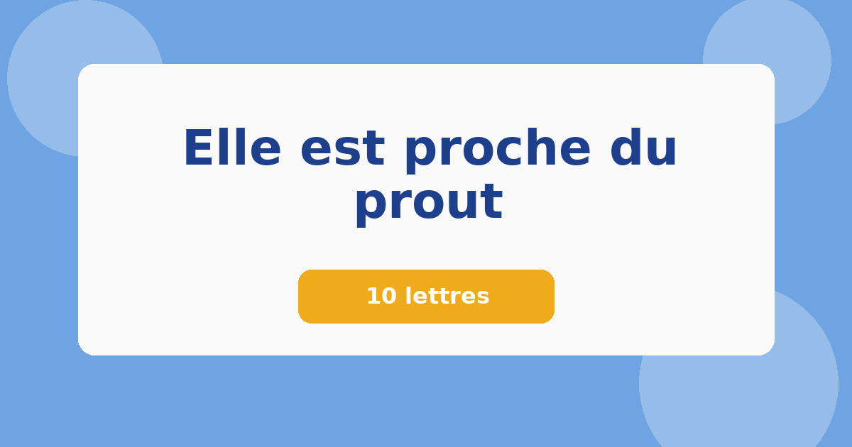 Elle est proche du prout 10 lettres Mots croisés