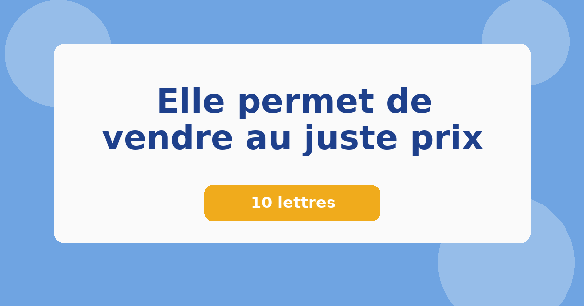 Elle permet de vendre au juste prix 10 lettres Mots croisés