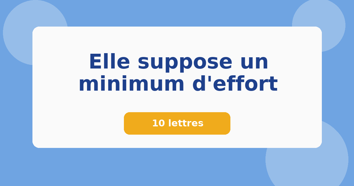 Elle suppose un minimum d'effort 10 lettres Mots croisés