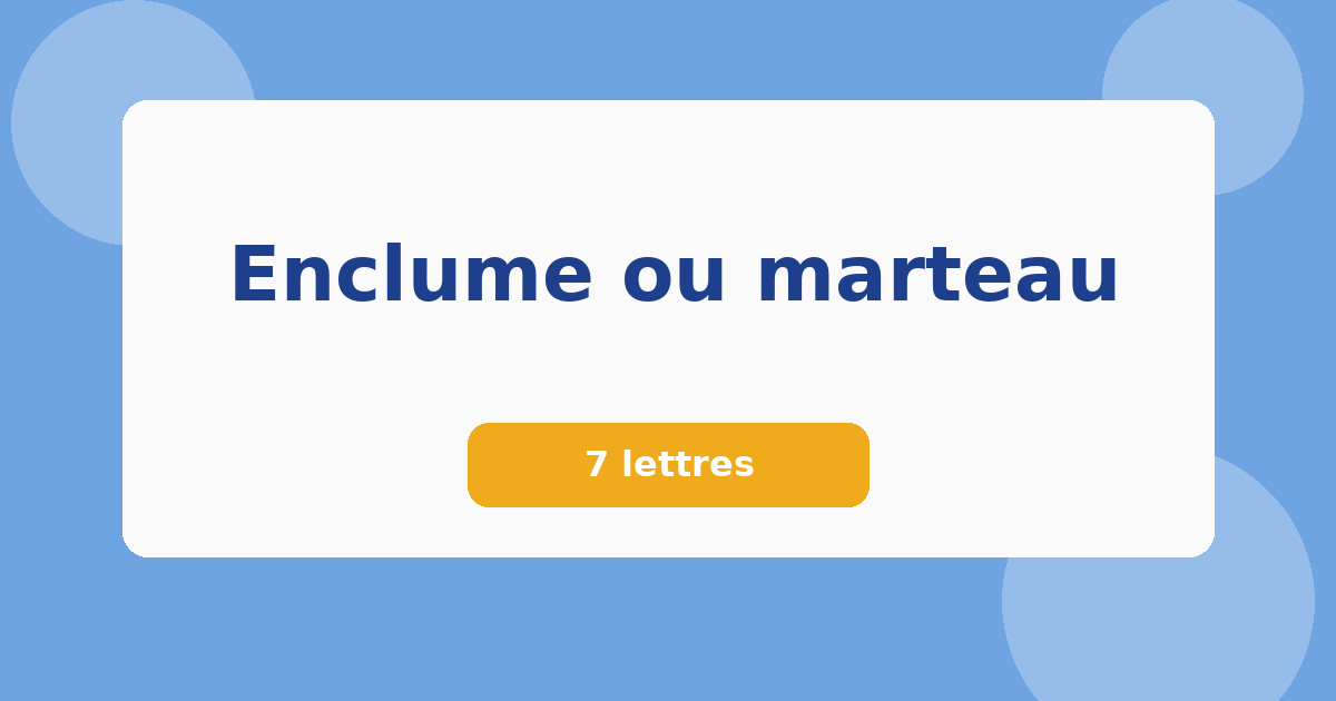 Enclume ou marteau 7 lettres Mots croisés