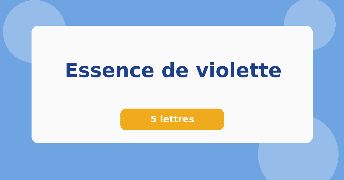 Essence de violette 5 lettres Mots croisés