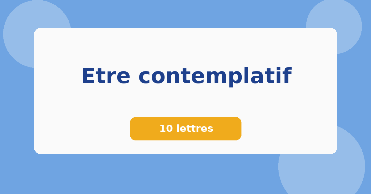 Etre contemplatif 10 lettres Mots croisés