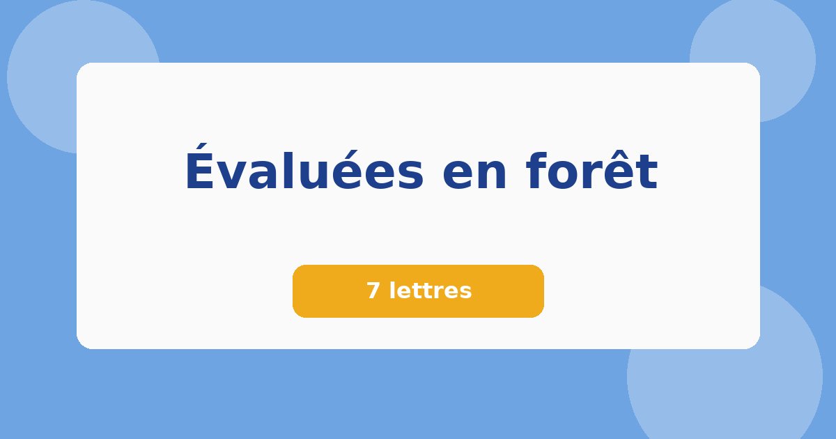 Évaluées en forêt 7 lettres Mots croisés
