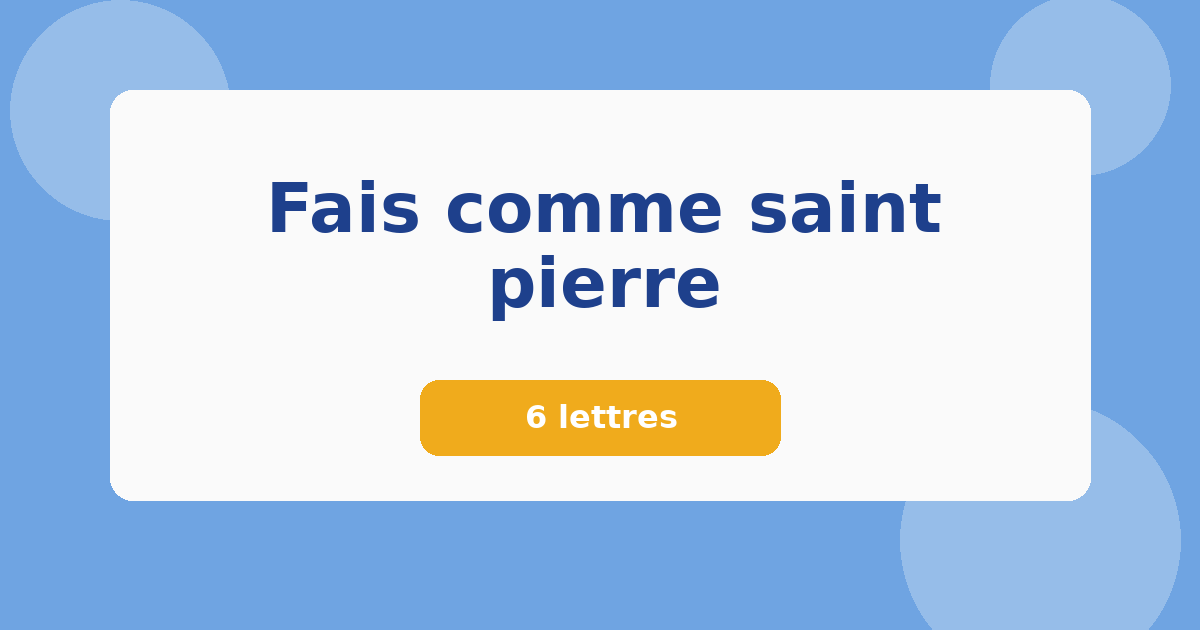 Fais comme saint pierre 6 lettres Mots croisés