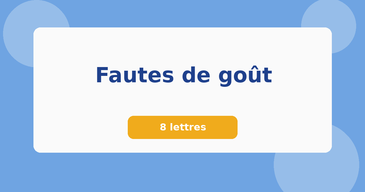 Fautes de goût 8 lettres Mots croisés