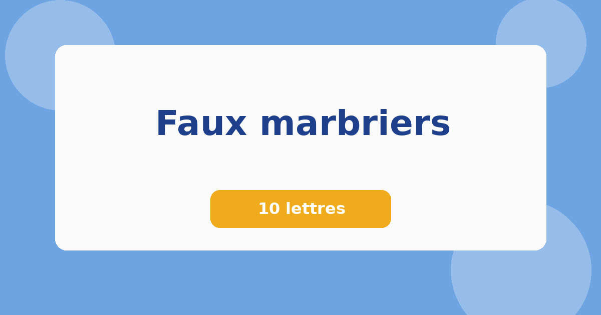 Faux marbriers 10 lettres Mots croisés
