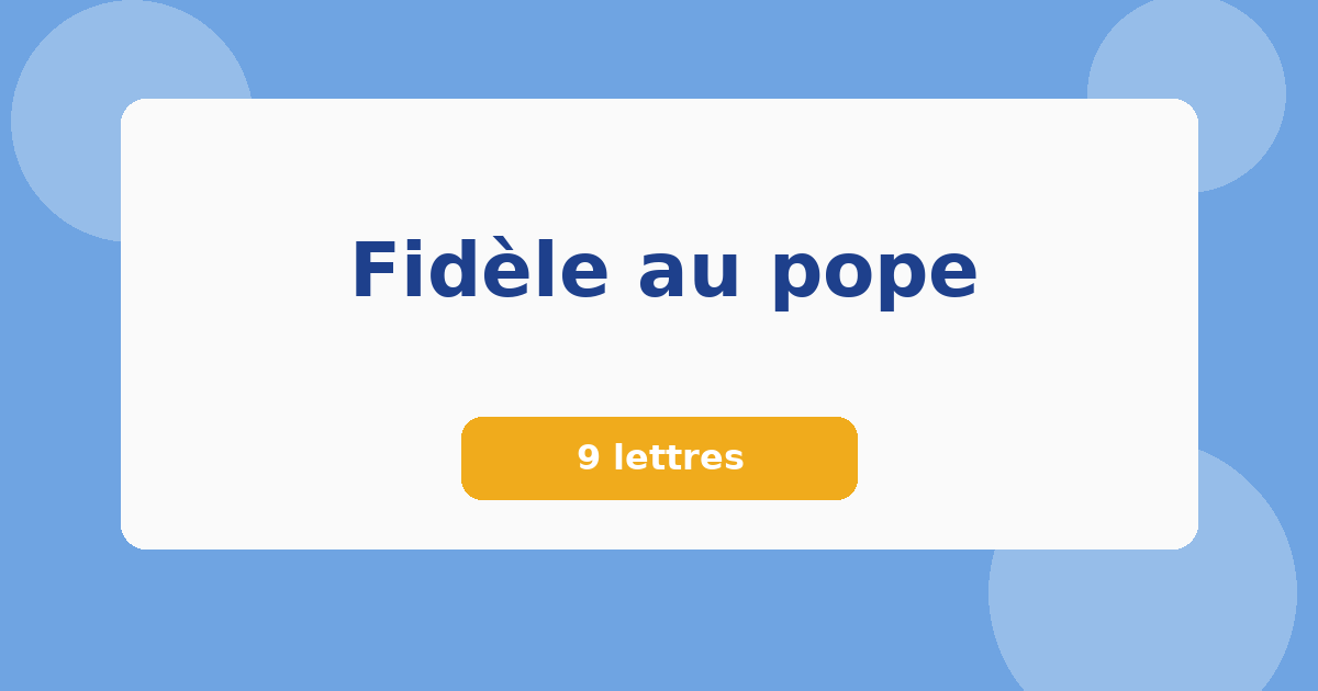 Fidèle au pope 9 lettres Mots croisés