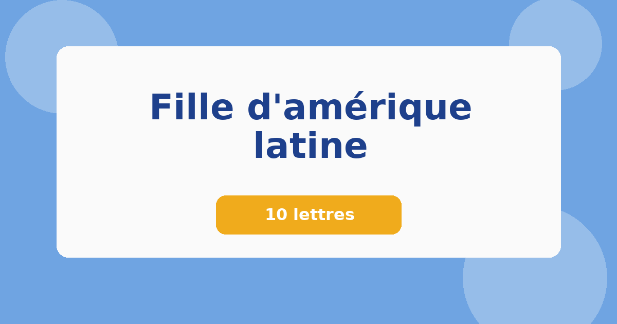 Fille d'amérique latine 10 lettres Mots croisés