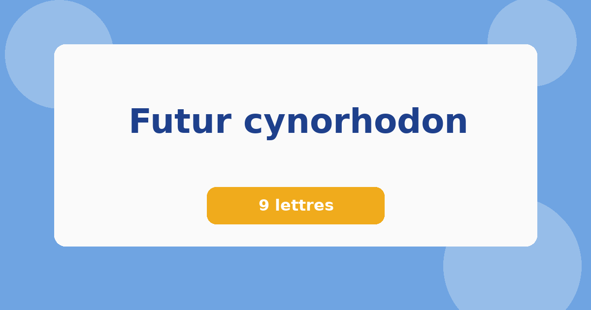 Futur cynorhodon 9 lettres Mots croisés