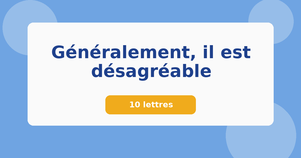 Généralement, il est désagréable 10 lettres Mots croisés