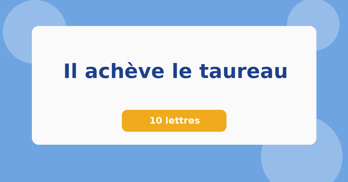 Il achève le taureau 10 lettres Mots croisés