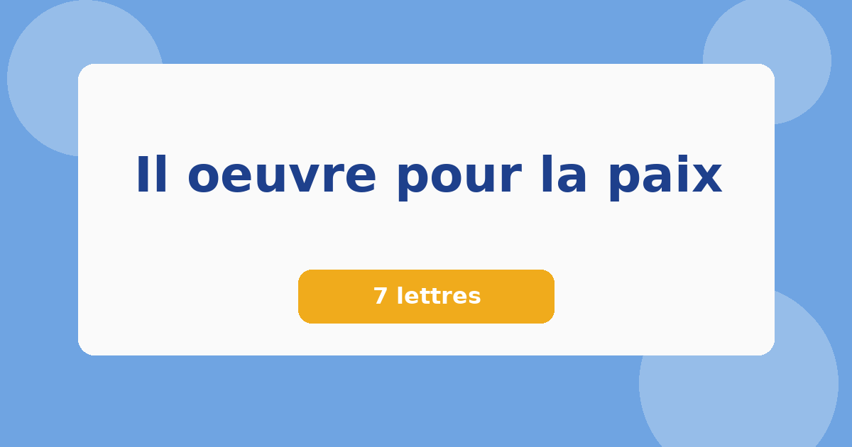 Il oeuvre pour la paix 7 lettres Mots croisés