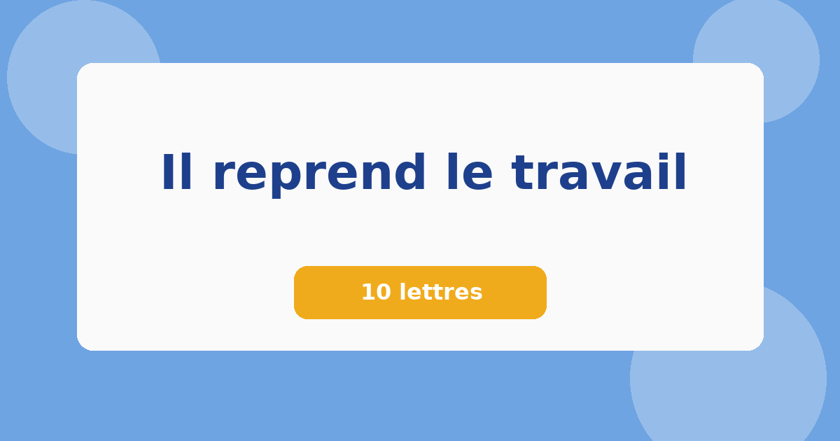 Il reprend le travail 10 lettres Mots croisés