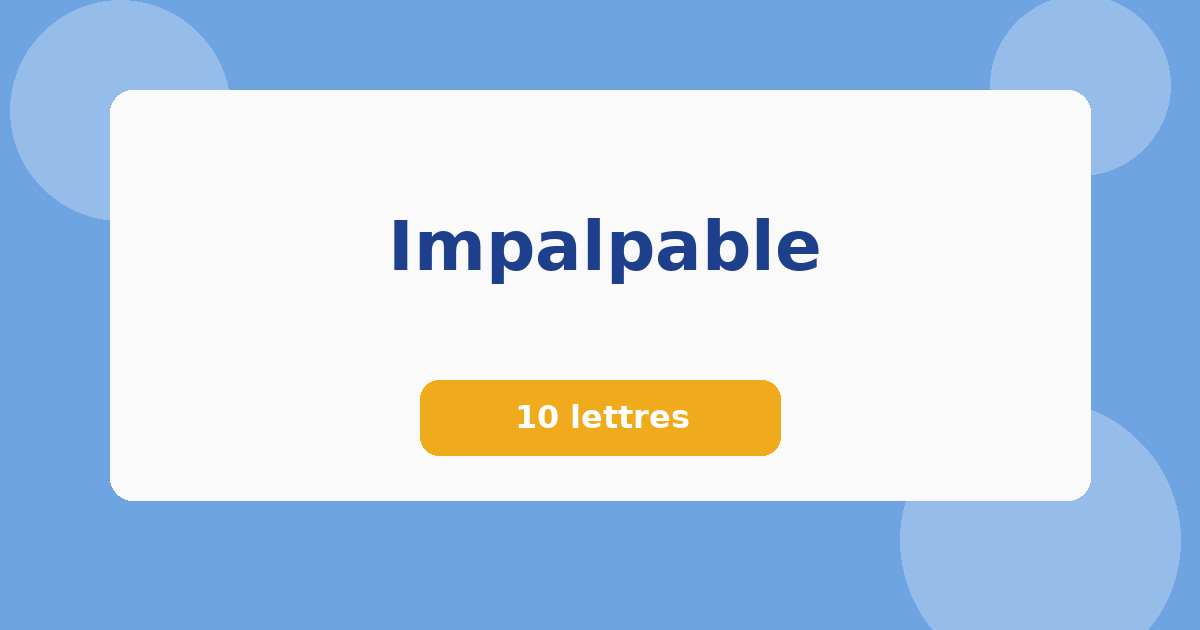 Impalpable 10 lettres Mots croisés