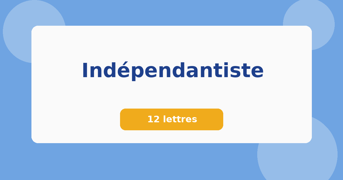 Indépendantiste 12 lettres Mots croisés