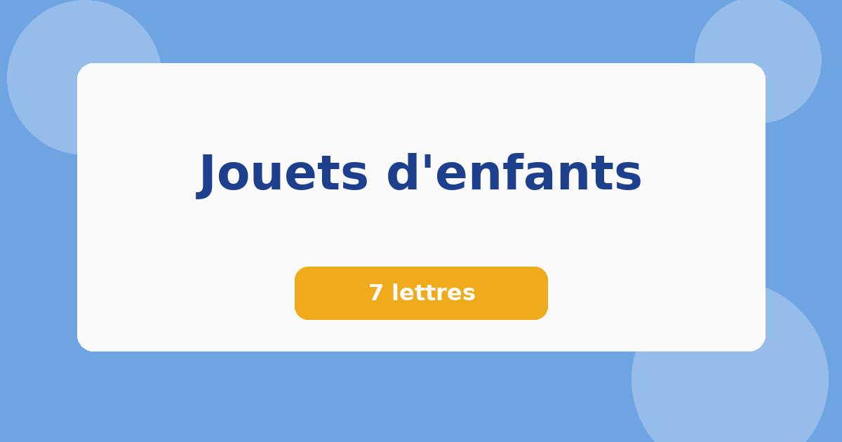 Jouets d'enfants 7 lettres Mots croisés