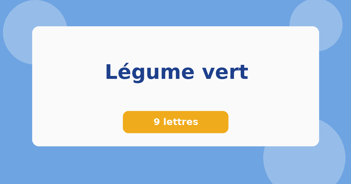 Légume vert 9 lettres Mots croisés