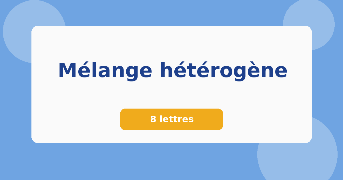 Mélange hétérogène 8 lettres Mots croisés