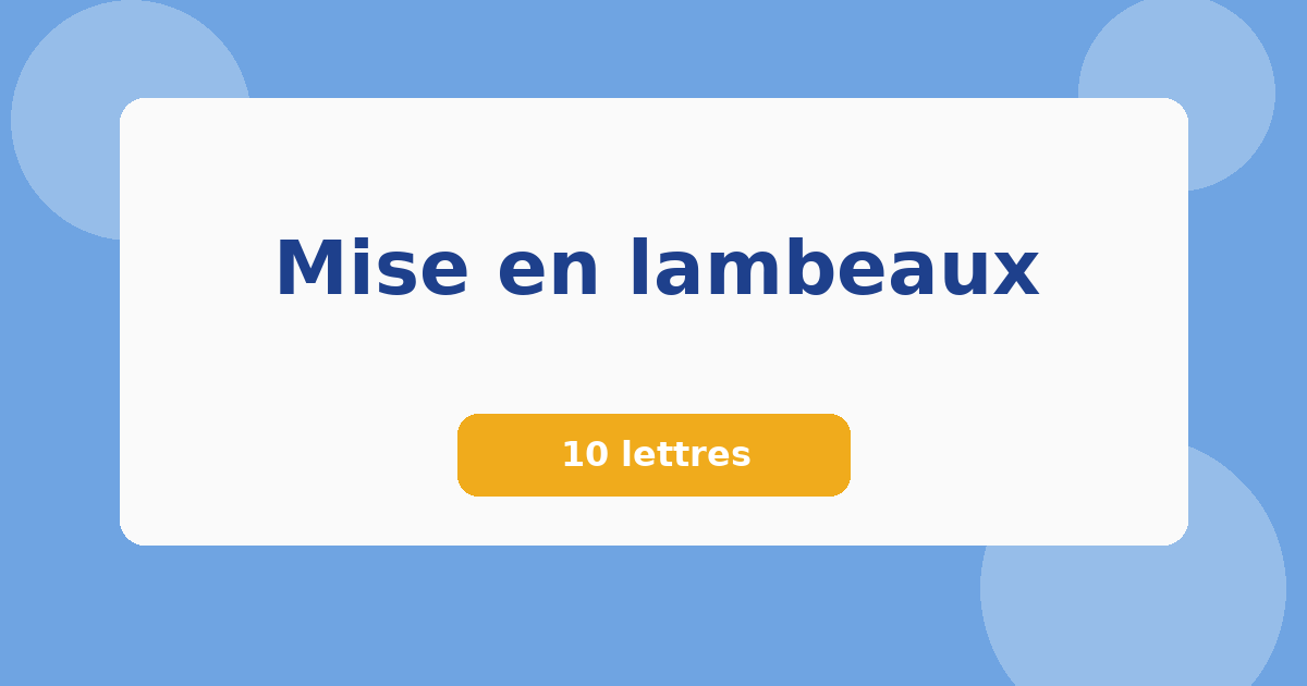 Mise en lambeaux 10 lettres Mots croisés