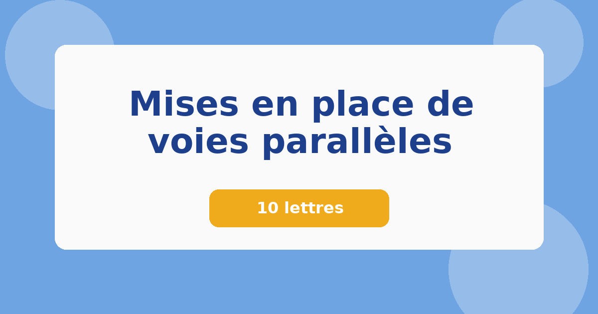 Mises en place de voies parallèles 10 lettres Mots croisés