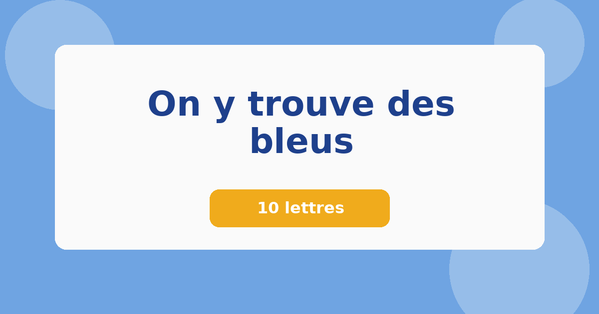 On y trouve des bleus 10 lettres Mots croisés
