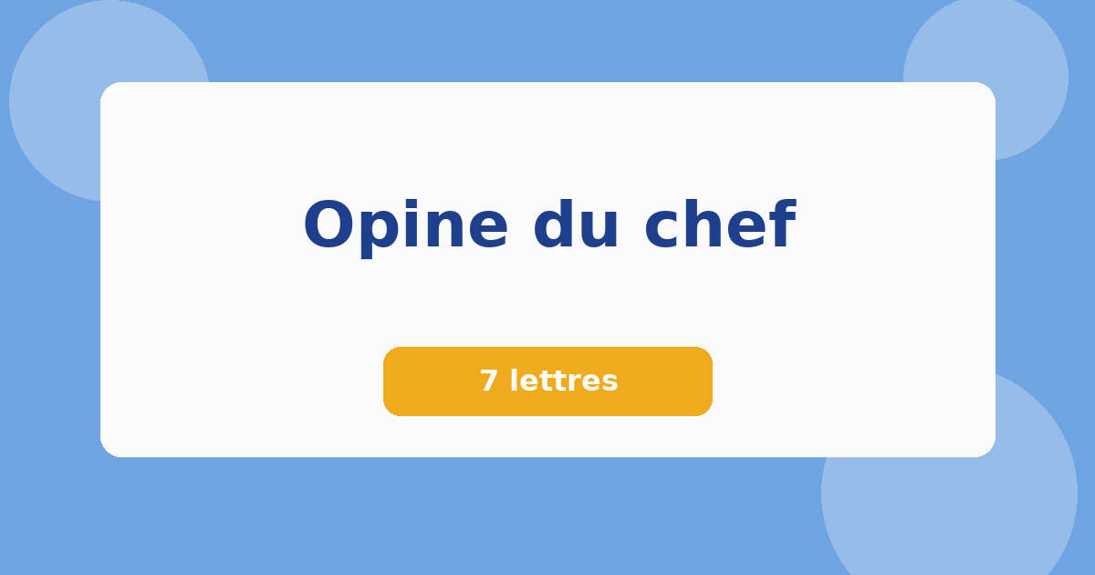 Opine du chef 7 lettres Mots croisés
