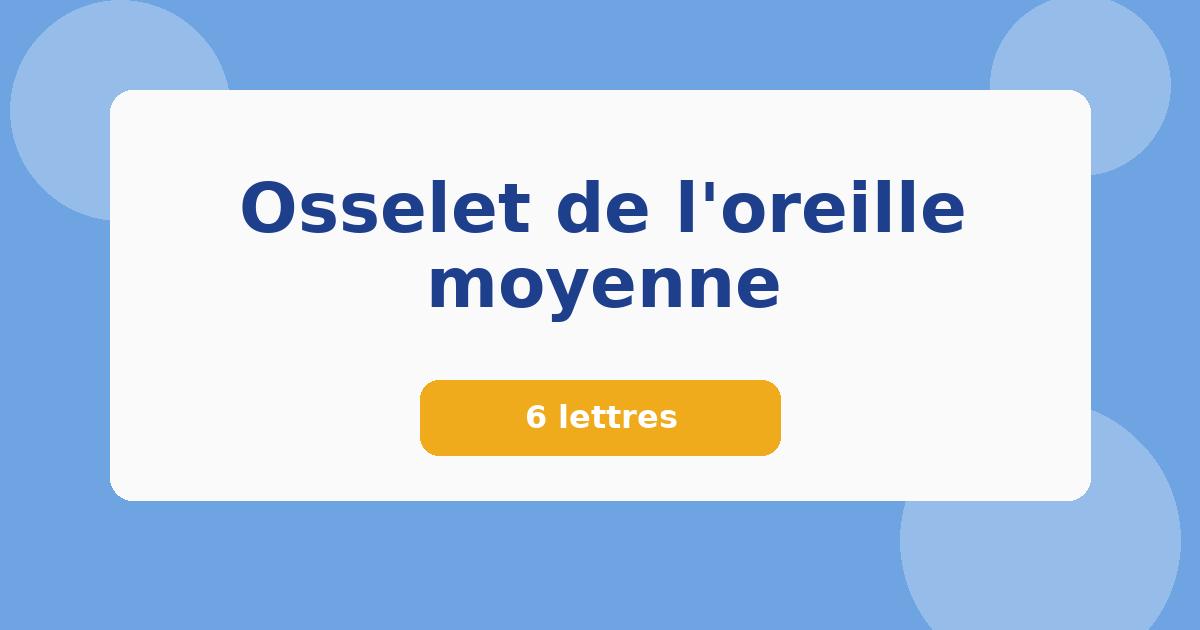 Osselet de l'oreille moyenne 6 lettres Mots croisés