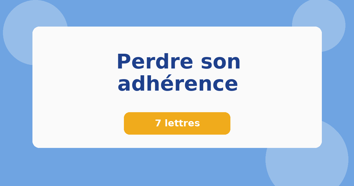 Perdre son adhérence 7 lettres Mots croisés
